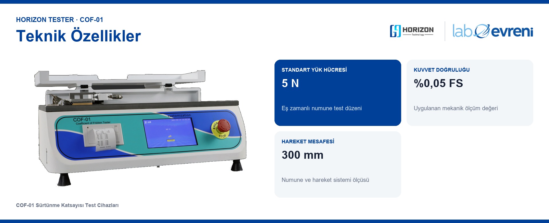 HORIZON TESTER COF-01 için Kuvvet 5 N, Doğruluk %0,05 FS, Kızak 200 g, Hareket 300 mm teknik değer kartları
